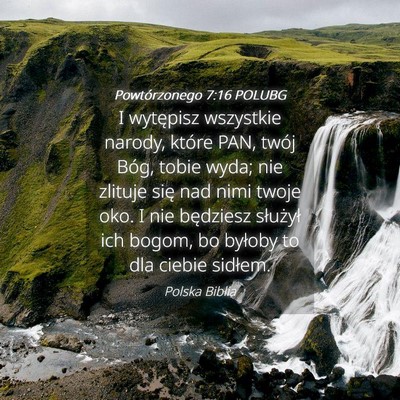 Picture 04 - Powtórzonego 7:16 POLUBG - I wytępisz wszystkie narody, które PAN, twój - Bible Verse Picture