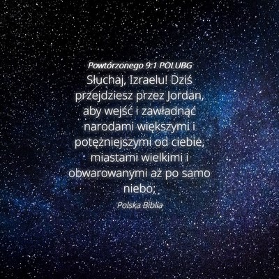 Picture 04 - Powtórzonego 9:1 POLUBG - Słuchaj, Izraelu! Dziś przejdziesz przez - Bible Verse Picture