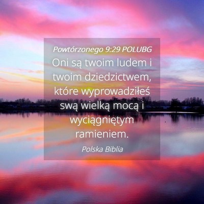 Picture 04 - Powtórzonego 9:29 POLUBG - Oni są twoim ludem i twoim dziedzictwem, które - Bible Verse Picture