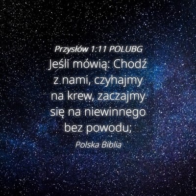 Picture 04 - Przysłów 1:11 POLUBG - Jeśli mówią: Chodź z nami, czyhajmy na krew, - Bible Verse Picture