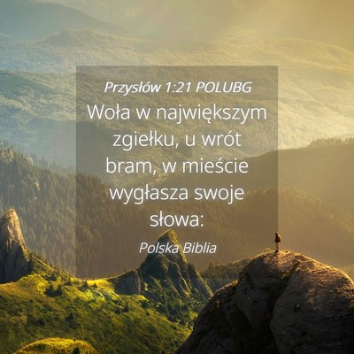 Picture 04 - Przysłów 1:21 POLUBG - Woła w największym zgiełku, u wrót bram, w - Bible Verse Picture