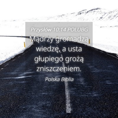 Picture 04 - Przysłów 10:14 POLUBG - Mądrzy gromadzą wiedzę, a usta głupiego - Bible Verse Picture