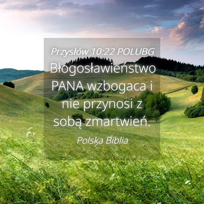 Picture 04 - Przysłów 10:22 POLUBG - Błogosławieństwo PANA wzbogaca i nie przynosi - Bible Verse Picture