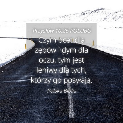 Picture 04 - Przysłów 10:26 POLUBG - Czym ocet dla zębów i dym dla oczu, tym jest - Bible Verse Picture