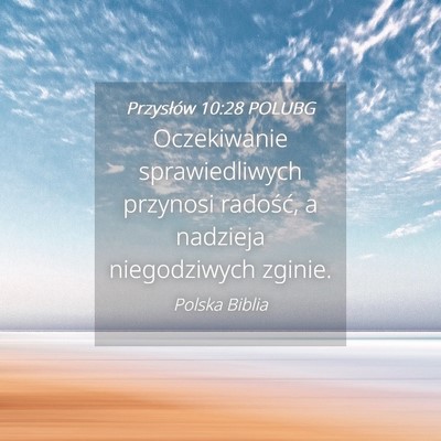 Picture 04 - Przysłów 10:28 POLUBG - Oczekiwanie sprawiedliwych przynosi radość, a - Bible Verse Picture