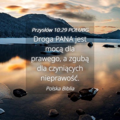 Picture 04 - Przysłów 10:29 POLUBG - Droga PANA jest mocą dla prawego, a zgubą dla - Bible Verse Picture