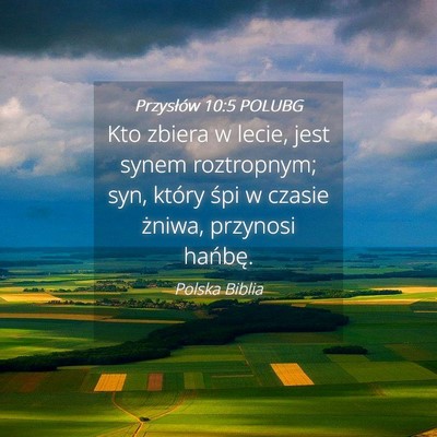 Picture 04 - Przysłów 10:5 POLUBG - Kto zbiera w lecie, jest synem roztropnym; syn, - Bible Verse Picture