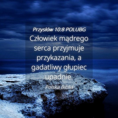 Picture 04 - Przysłów 10:8 POLUBG - Człowiek mądrego serca przyjmuje przykazania, a - Bible Verse Picture