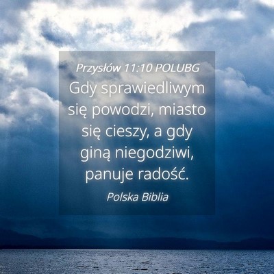 Picture 04 - Przysłów 11:10 POLUBG - Gdy sprawiedliwym się powodzi, miasto się - Bible Verse Picture