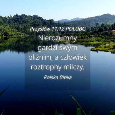 Picture 04 - Przysłów 11:12 POLUBG - Nierozumny gardzi swym bliźnim, a człowiek - Bible Verse Picture