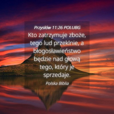 Picture 04 - Przysłów 11:26 POLUBG - Kto zatrzymuje zboże, tego lud przeklnie, a - Bible Verse Picture