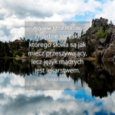 Picture 04 - Przysłów 12:18 POLUBG - Znajdzie się taki, którego słowa są jak miecz - Bible Verse Picture