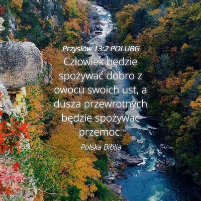 Picture 04 - Przysłów 13:2 POLUBG - Człowiek będzie spożywać dobro z owocu swoich - Bible Verse Picture