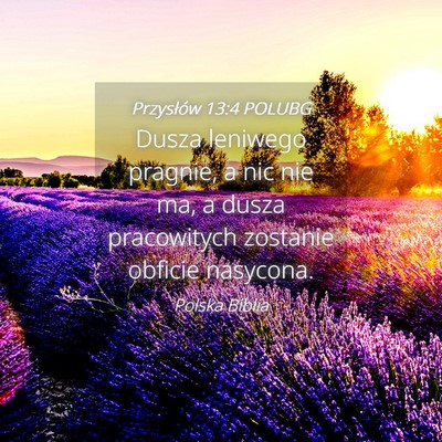 Picture 04 - Przysłów 13:4 POLUBG - Dusza leniwego pragnie, a nic nie ma, a dusza - Bible Verse Picture