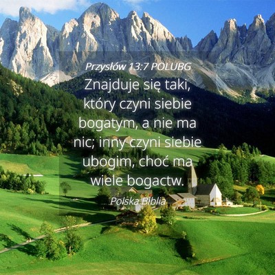 Picture 04 - Przysłów 13:7 POLUBG - Znajduje się taki, który czyni siebie bogatym, - Bible Verse Picture