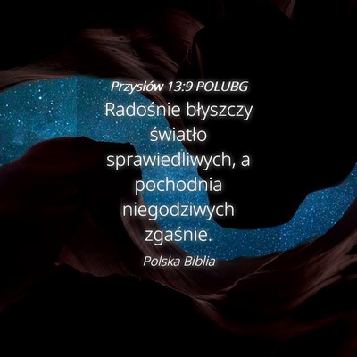 Picture 04 - Przysłów 13:9 POLUBG - Radośnie błyszczy światło sprawiedliwych, a - Bible Verse Picture