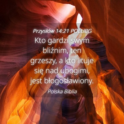 Picture 04 - Przysłów 14:21 POLUBG - Kto gardzi swym bliźnim, ten grzeszy, a kto - Bible Verse Picture