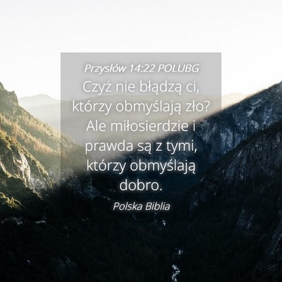 Picture 04 - Przysłów 14:22 POLUBG - Czyż nie błądzą ci, którzy obmyślają zło? - Bible Verse Picture