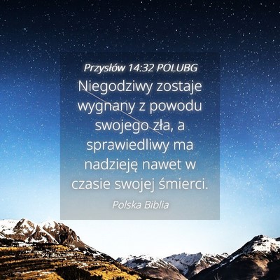 Picture 04 - Przysłów 14:32 POLUBG - Niegodziwy zostaje wygnany z powodu swojego zła, - Bible Verse Picture
