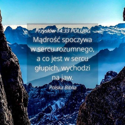 Picture 04 - Przysłów 14:33 POLUBG - Mądrość spoczywa w sercu rozumnego, a co jest - Bible Verse Picture