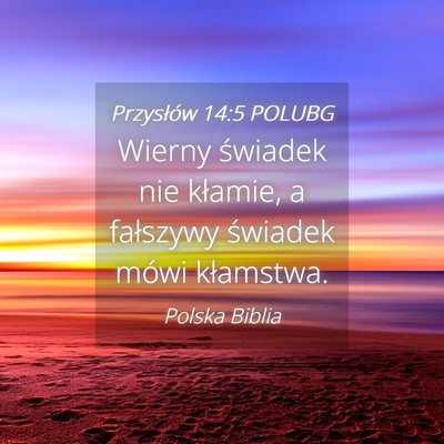 Picture 04 - Przysłów 14:5 POLUBG - Wierny świadek nie kłamie, a fałszywy świadek - Bible Verse Picture
