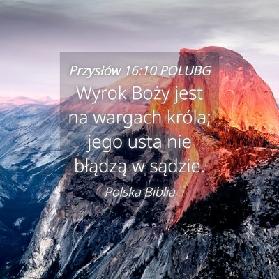Picture 04 - Przysłów 16:10 POLUBG - Wyrok Boży jest na wargach króla; jego usta nie - Bible Verse Picture
