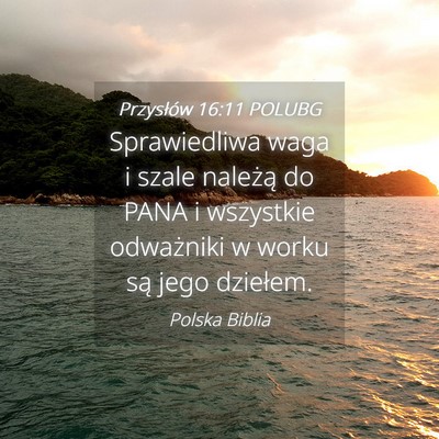 Picture 04 - Przysłów 16:11 POLUBG - Sprawiedliwa waga i szale należą do PANA i - Bible Verse Picture
