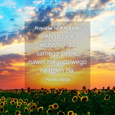 Picture 04 - Przysłów 16:4 POLUBG - PAN uczynił wszystko dla samego siebie, nawet - Bible Verse Picture