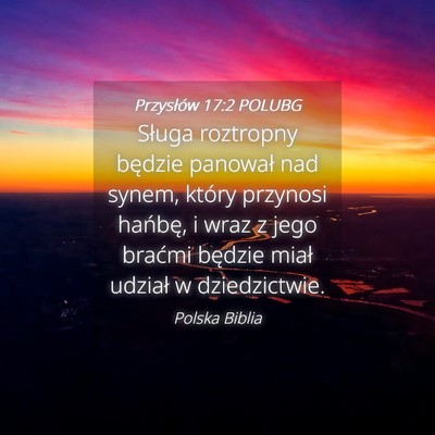 Picture 04 - Przysłów 17:2 POLUBG - Sługa roztropny będzie panował nad synem, - Bible Verse Picture