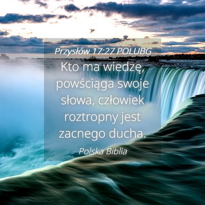 Picture 04 - Przysłów 17:27 POLUBG - Kto ma wiedzę, powściąga swoje słowa, - Bible Verse Picture