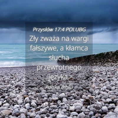 Picture 04 - Przysłów 17:4 POLUBG - Zły zważa na wargi fałszywe, a kłamca słucha - Bible Verse Picture