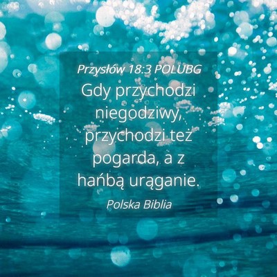 Picture 04 - Przysłów 18:3 POLUBG - Gdy przychodzi niegodziwy, przychodzi też - Bible Verse Picture