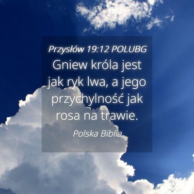 Picture 04 - Przysłów 19:12 POLUBG - Gniew króla jest jak ryk lwa, a jego - Bible Verse Picture