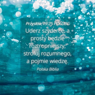 Picture 04 - Przysłów 19:25 POLUBG - Uderz szydercę, a prosty będzie roztropniejszy; - Bible Verse Picture