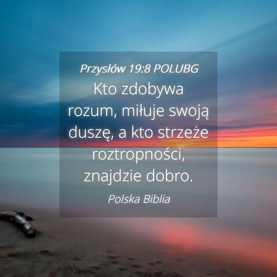 Picture 04 - Przysłów 19:8 POLUBG - Kto zdobywa rozum, miłuje swoją duszę, a kto - Bible Verse Picture