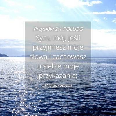 Picture 04 - Przysłów 2:1 POLUBG - Synu mój, jeśli przyjmiesz moje słowa i - Bible Verse Picture