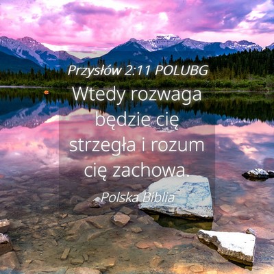 Picture 04 - Przysłów 2:11 POLUBG - Wtedy rozwaga będzie cię strzegła i rozum cię - Bible Verse Picture