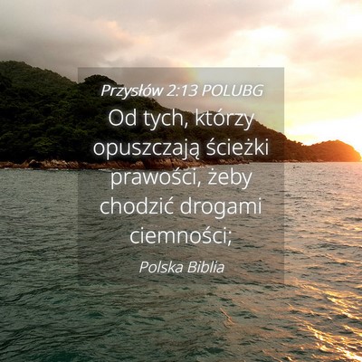 Picture 04 - Przysłów 2:13 POLUBG - Od tych, którzy opuszczają ścieżki prawości, - Bible Verse Picture