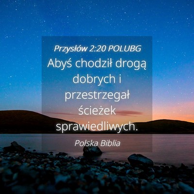 Picture 04 - Przysłów 2:20 POLUBG - Abyś chodził drogą dobrych i przestrzegał - Bible Verse Picture