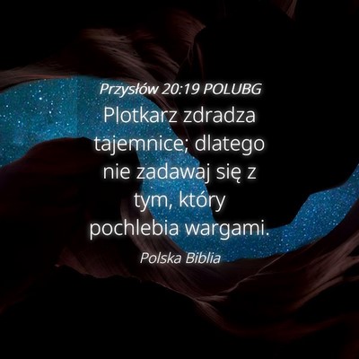 Picture 04 - Przysłów 20:19 POLUBG - Plotkarz zdradza tajemnice; dlatego nie zadawaj - Bible Verse Picture