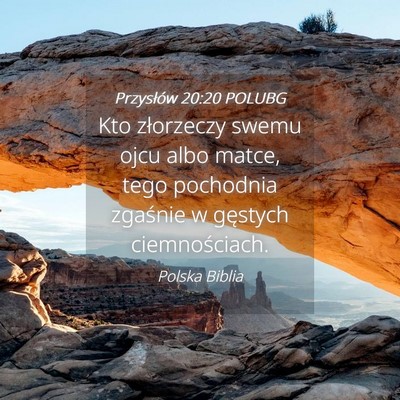 Picture 04 - Przysłów 20:20 POLUBG - Kto złorzeczy swemu ojcu albo matce, tego - Bible Verse Picture