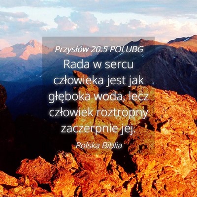 Picture 04 - Przysłów 20:5 POLUBG - Rada w sercu człowieka jest jak głęboka woda, - Bible Verse Picture