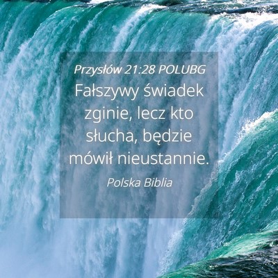 Picture 04 - Przysłów 21:28 POLUBG - Fałszywy świadek zginie, lecz kto słucha, - Bible Verse Picture