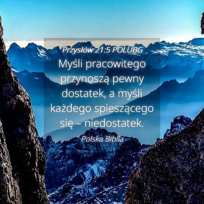 Picture 04 - Przysłów 21:5 POLUBG - Myśli pracowitego przynoszą pewny dostatek, a - Bible Verse Picture