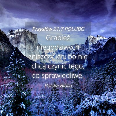 Picture 04 - Przysłów 21:7 POLUBG - Grabież niegodziwych zniszczy ich, bo nie chcą - Bible Verse Picture