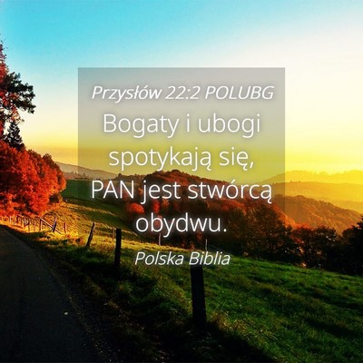 Picture 04 - Przysłów 22:2 POLUBG - Bogaty i ubogi spotykają się, PAN jest - Bible Verse Picture