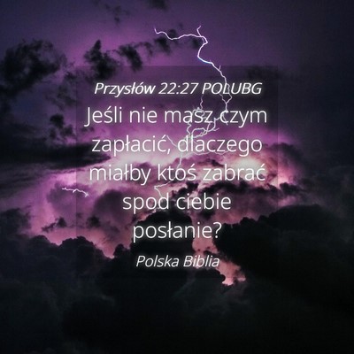 Picture 04 - Przysłów 22:27 POLUBG - Jeśli nie masz czym zapłacić, dlaczego miałby - Bible Verse Picture