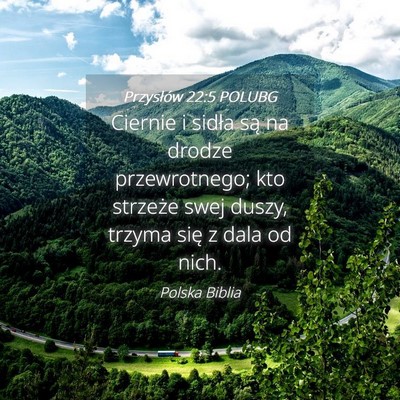 Picture 04 - Przysłów 22:5 POLUBG - Ciernie i sidła są na drodze przewrotnego; kto - Bible Verse Picture