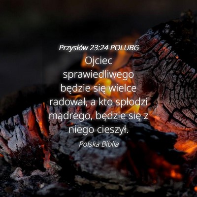 Picture 04 - Przysłów 23:24 POLUBG - Ojciec sprawiedliwego będzie się wielce - Bible Verse Picture