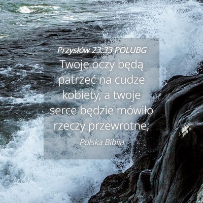 Picture 04 - Przysłów 23:33 POLUBG - Twoje oczy będą patrzeć na cudze kobiety, a - Bible Verse Picture